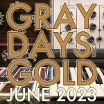 Gray Days and Gold June 2023