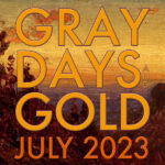 Gray Days and Gold July 2023