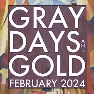 Gray Days and Gold February 2024