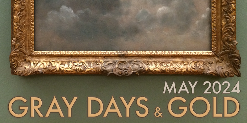 Gray Days and Gold May 2024