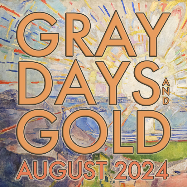 Gray Days and Gold August 2024